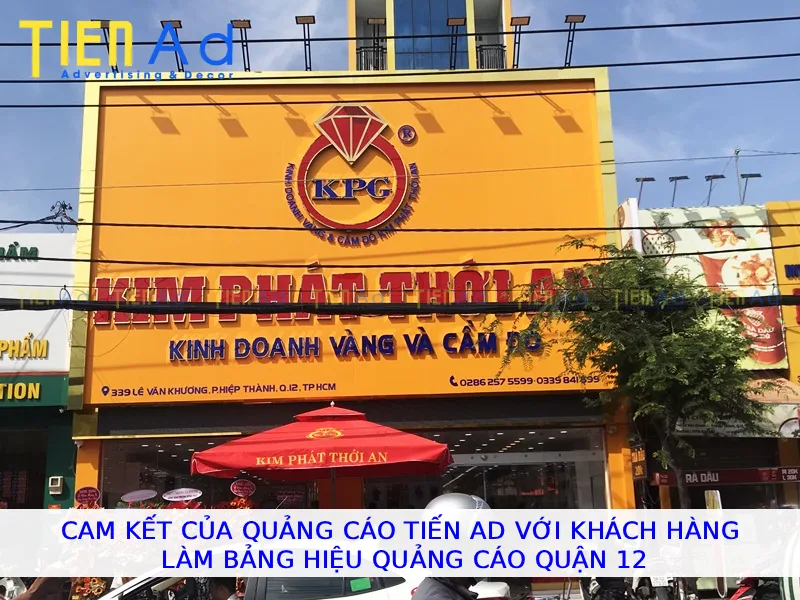 Cam kết của Quảng Cáo Tiến AD với khách hàng làm bảng hiệu quảng cáo Quận 12
