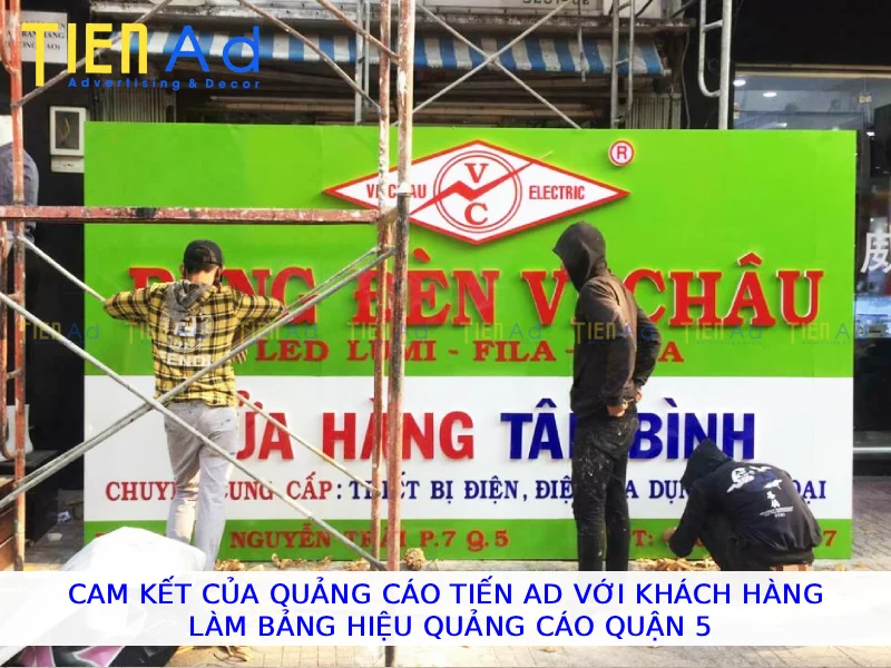 Cam kết của Quảng Cáo Tiến AD với khách hàng làm bảng hiệu quảng cáo Quận 5