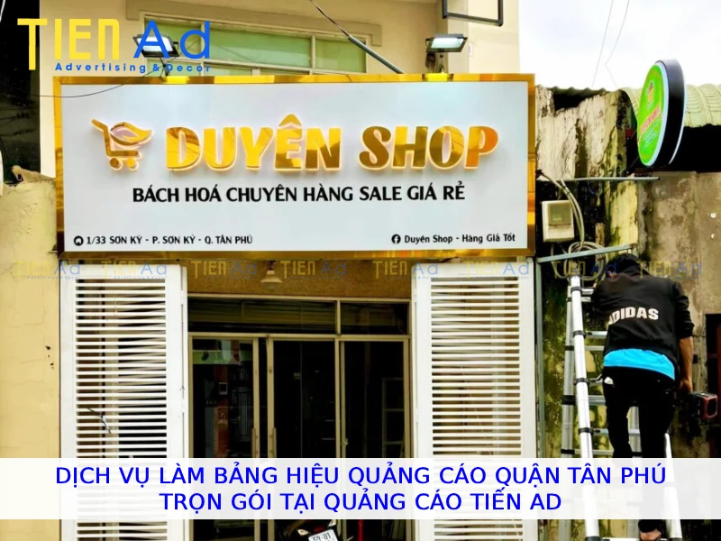Dịch vụ làm bảng hiệu quảng cáo Quận Tân Phú trọn gói tại Quảng Cáo Tiến AD