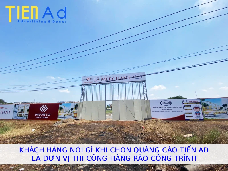 Khách hàng nói gì khi chọn Quảng Cáo Tiến AD là đơn vị thi công hàng rào công trình