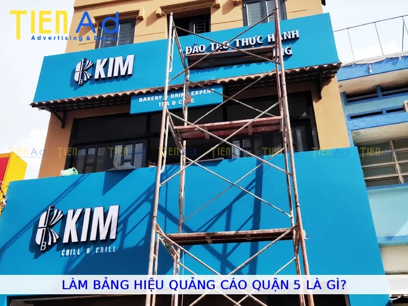 Làm Bảng hiệu quảng cáo Quận 5 là gì