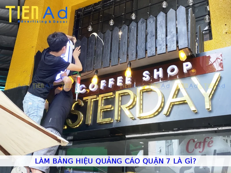 Làm bảng hiệu quảng cáo Quận 7 là gì