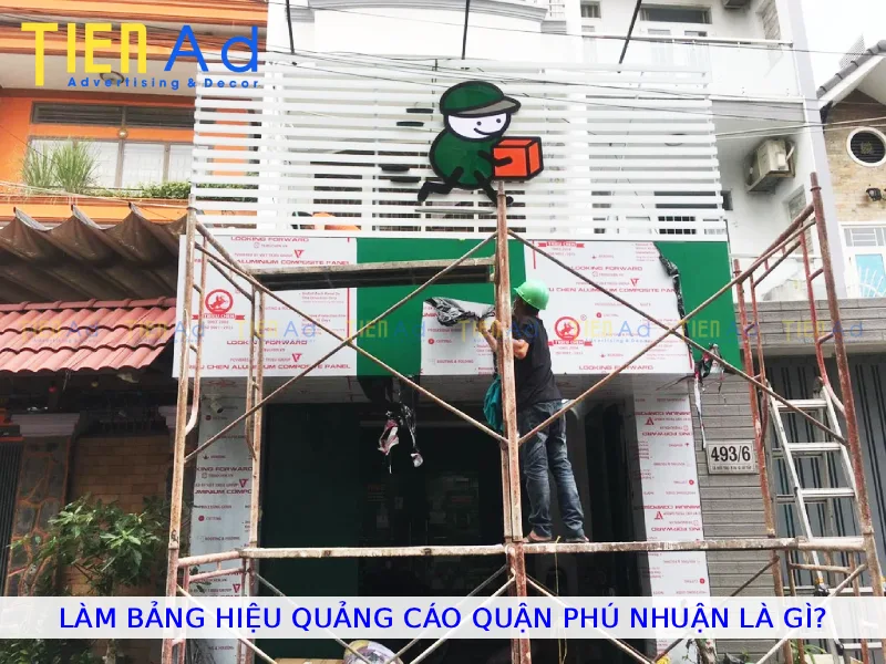 Làm bảng hiệu quảng cáo Quận Phú Nhuận là gì