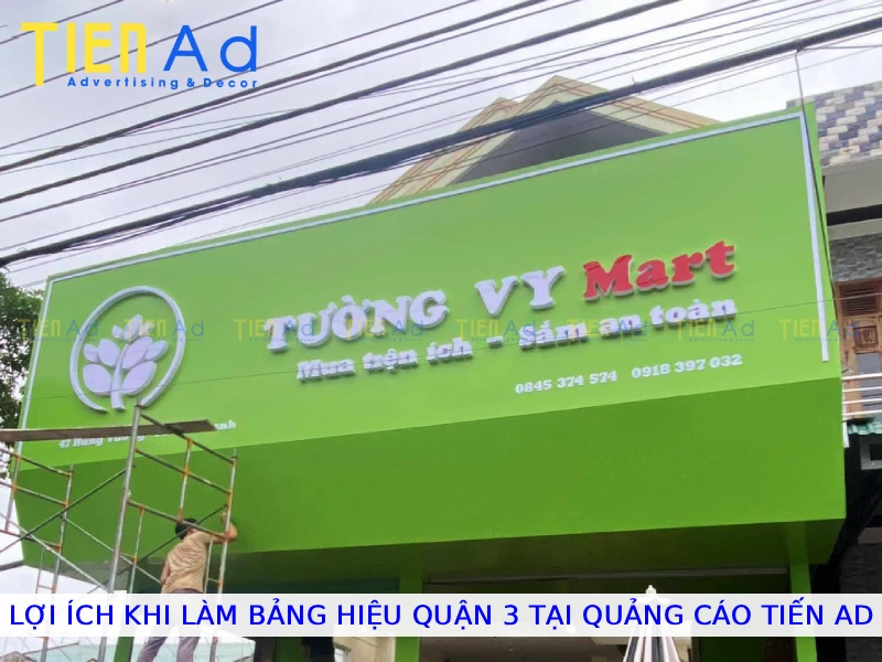 Lợi ích khi làm bảng hiệu Quận 3 tại Quảng Cáo Tiến AD