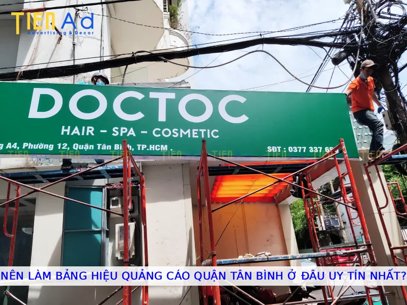 Nên làm bảng hiệu quảng cáo Quận Tân Bình ở đâu uy tín nhất