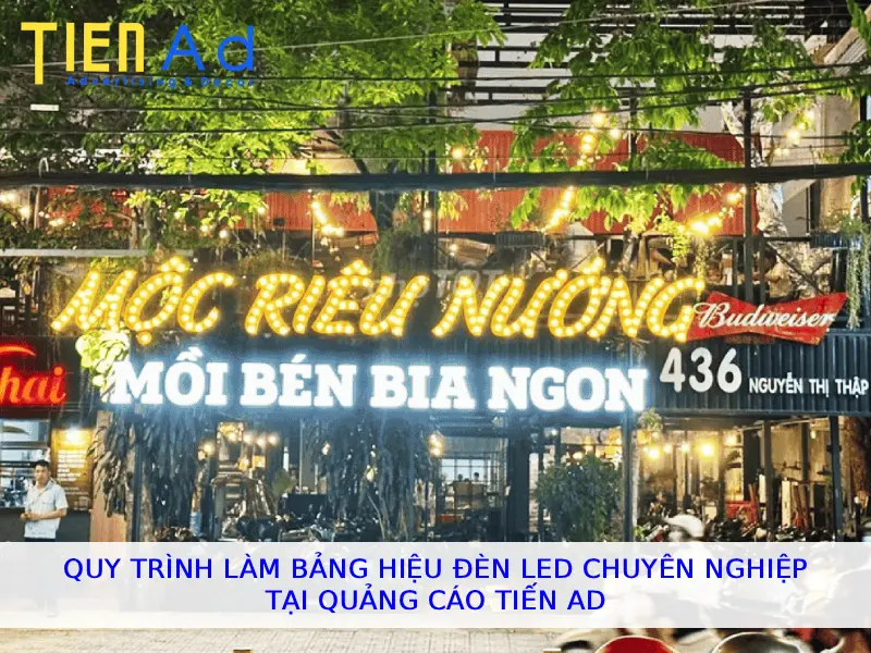 Quy trình làm bảng hiệu đèn led chuyên nghiệp tại Quảng Cáo Tiến AD