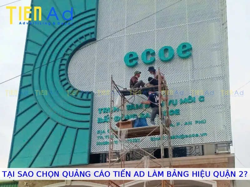 Tại sao chọn Quảng Cáo Tiến AD làm bảng hiệu Quận 2