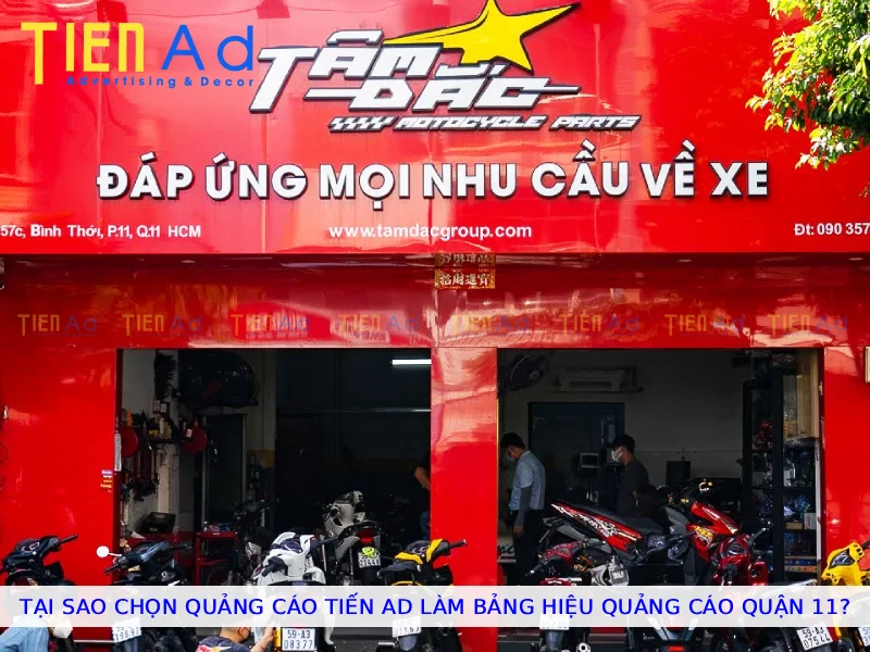 Tại sao chọn Quảng Cáo Tiến AD làm bảng hiệu quảng cáo Quận 11