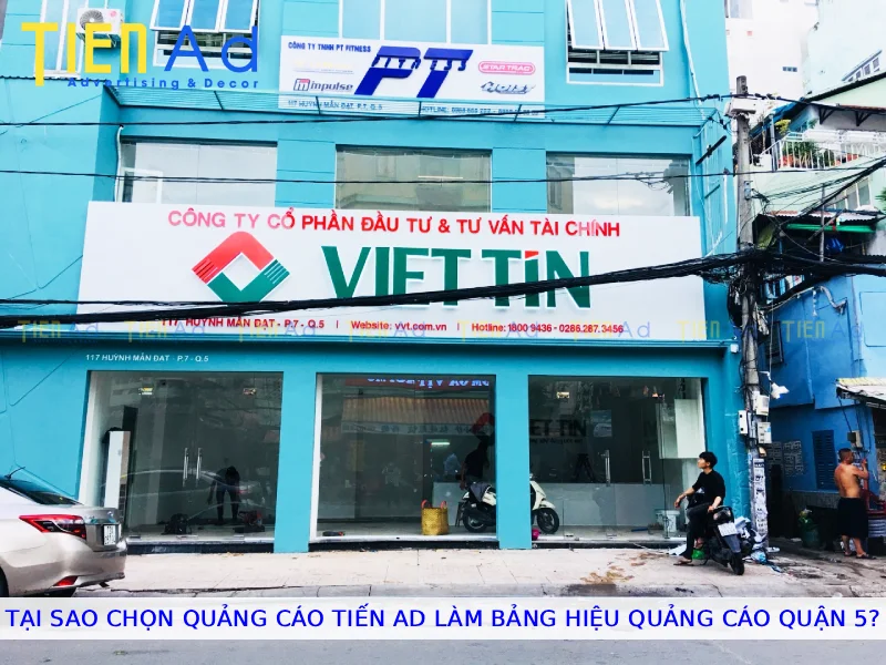 Tại sao chọn Quảng Cáo Tiến AD làm bảng hiệu quảng cáo Quận 5