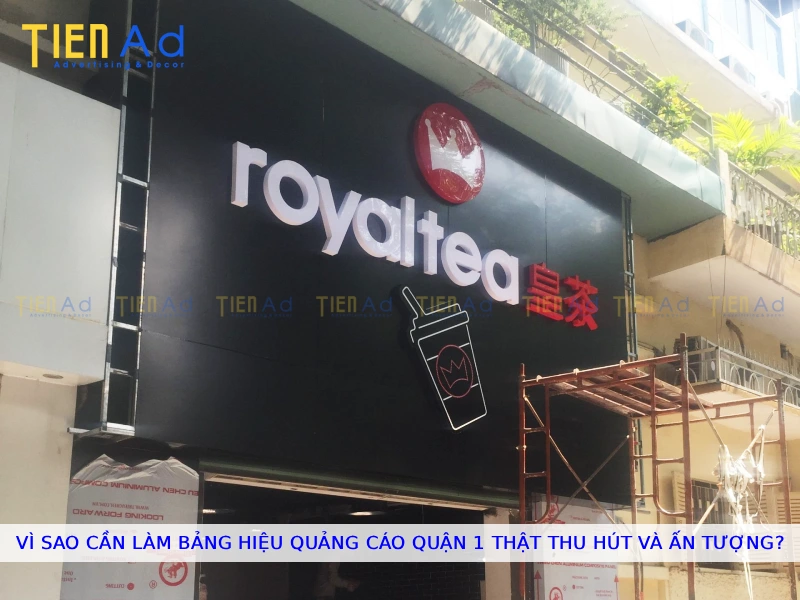 Vì sao cần làm bảng hiệu quảng cáo Quận 1 thật thu hút và ấn tượng