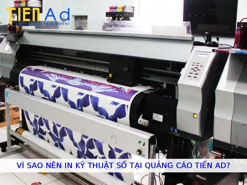 Vì sao nên in kỹ thuật số tại Quảng Cáo Tiến AD